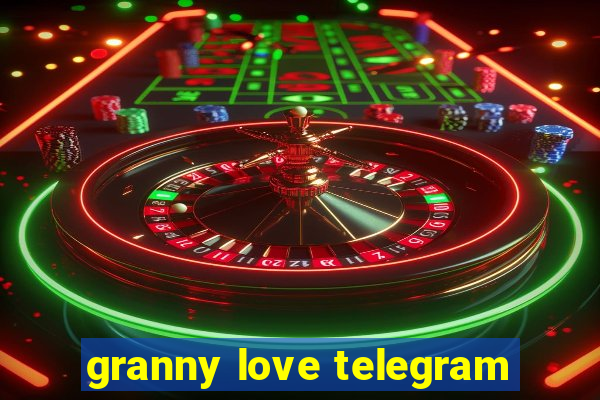 granny love telegram